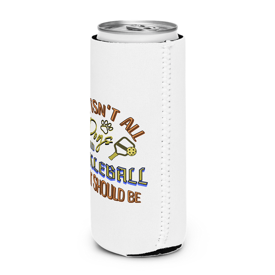 Life Isnt All Dogs And Pickleball Paddles Can Cooler product image (2)
