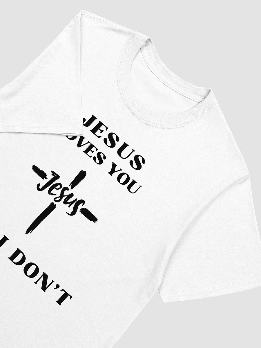Jesus Loves You But I Don't Unisex T-Shirt V24 product image (8)