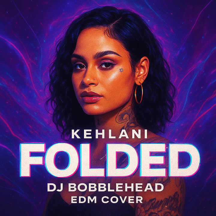 Kehlani - Folded (DJ BobbleHead EDM Cover) product image (1)