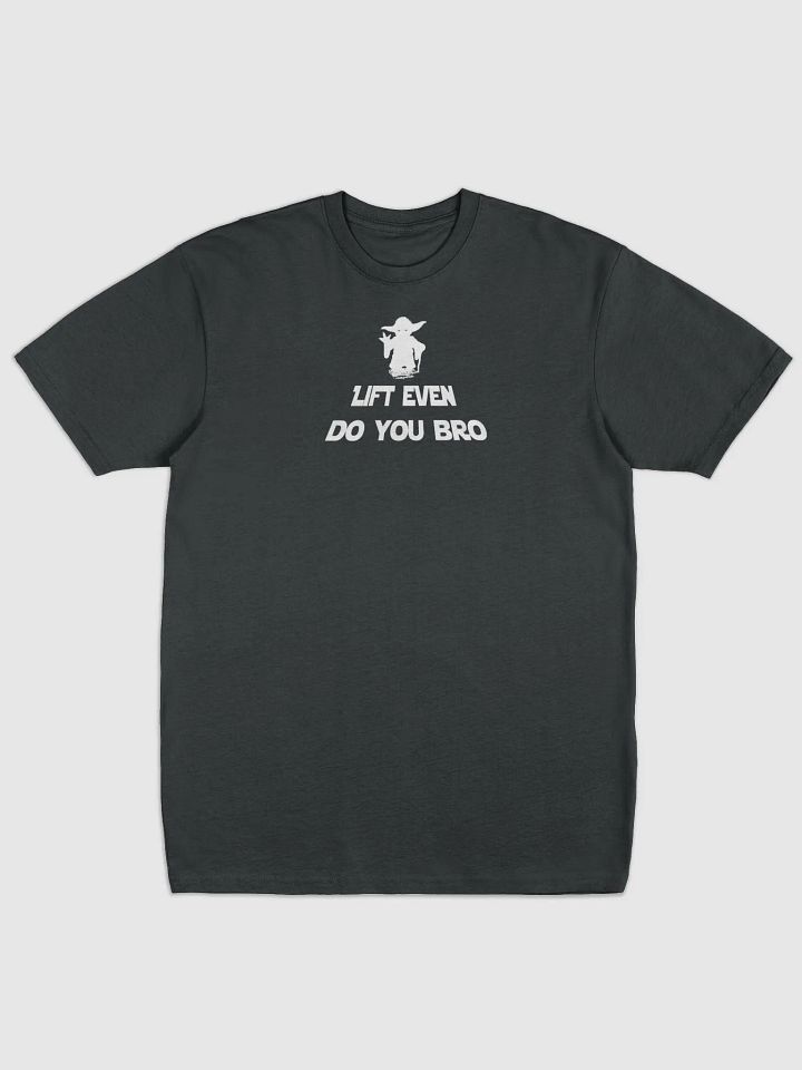 LIFE EVEN DO YOU TEE product image (1)