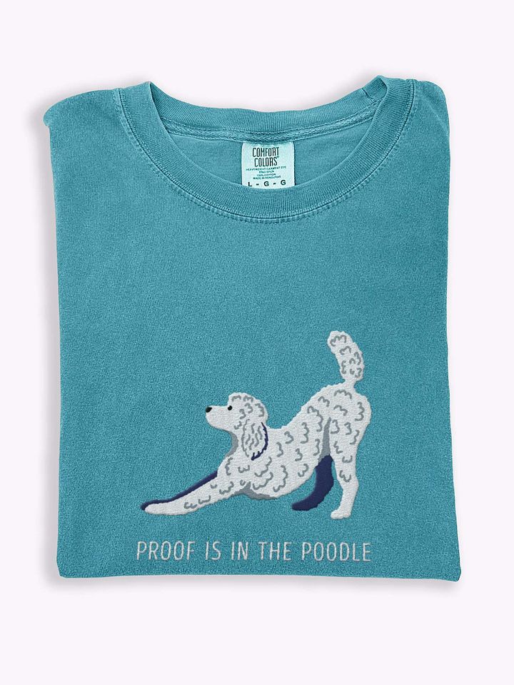 Proof Is in the Poodle T-Shirt(Embroidered) of a Standard Poodle(White) product image (1)