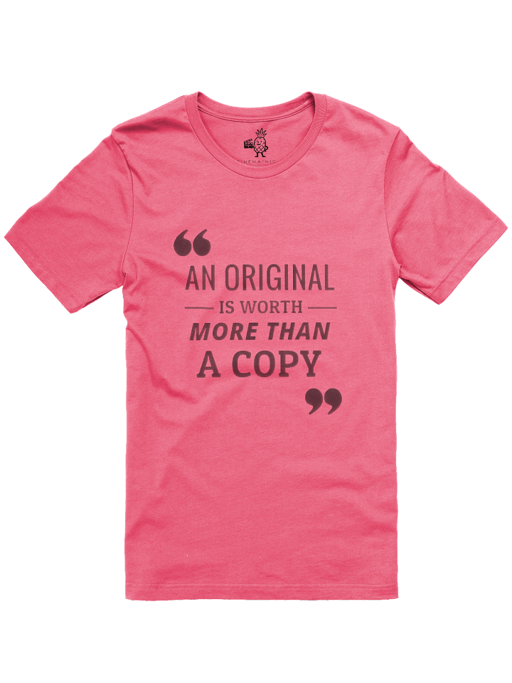 An Original Is Worth More Than a Copy Unisex T-Shirt product image (4)