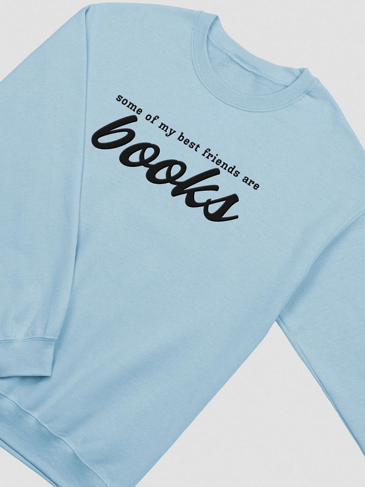 SOME OF MY BEST FRIENDS ARE BOOKS Unisex Embroidered Crewneck Sweatshirt 3 product image (1)