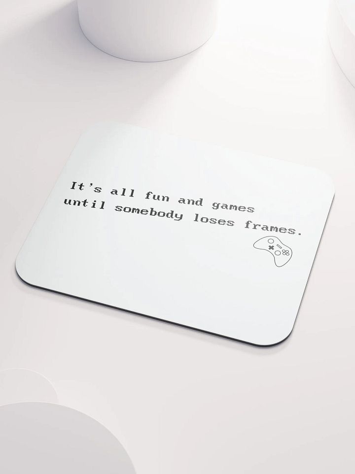 It's all fun and games... Mousemat (Generic) product image (1)