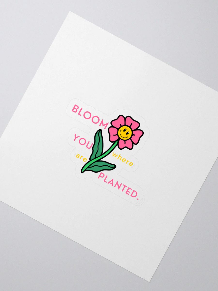 BLOOM where YOU are PLANTED Stickers product image (2)