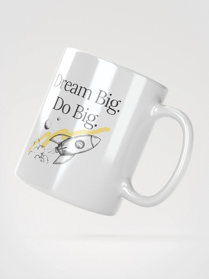 Dream Big. Do Big. Mug - 11oz product image (2)
