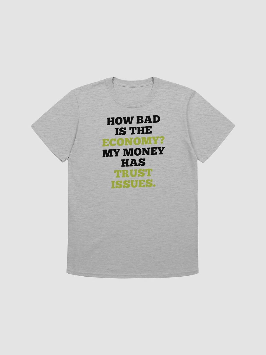 How Bad is the Economy? My Money has Trust Issues product image (1)