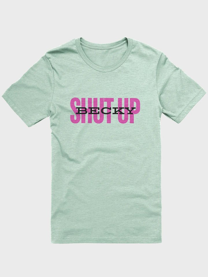 Shut Up Becky product image (2)