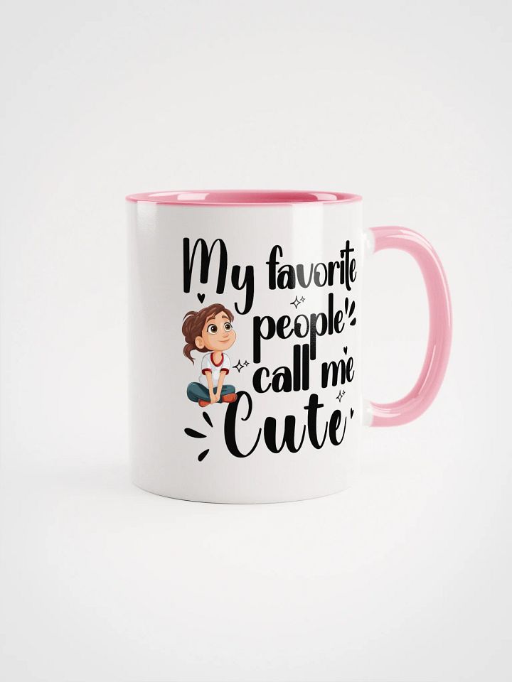 My Favorite People Call Me Cute, Self-love Girls Ceramic Mug product image (1)