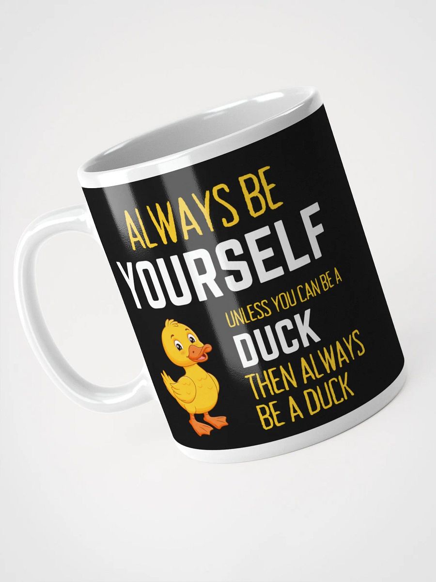 Always Be Yourself Unless You Can Be A Duck - Glossy Mug product image (3)