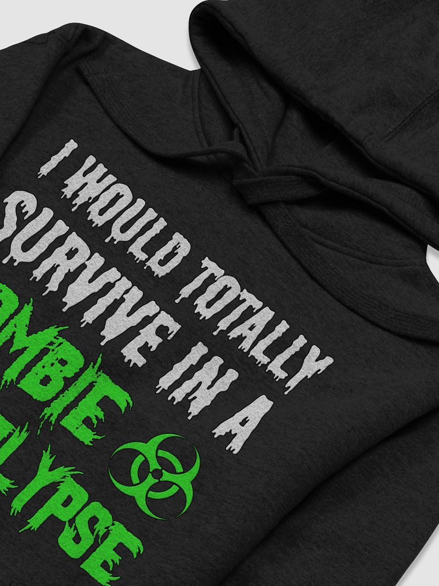 I Would Totally Survive In A Zombie Apocalypse Hoodie product image (14)