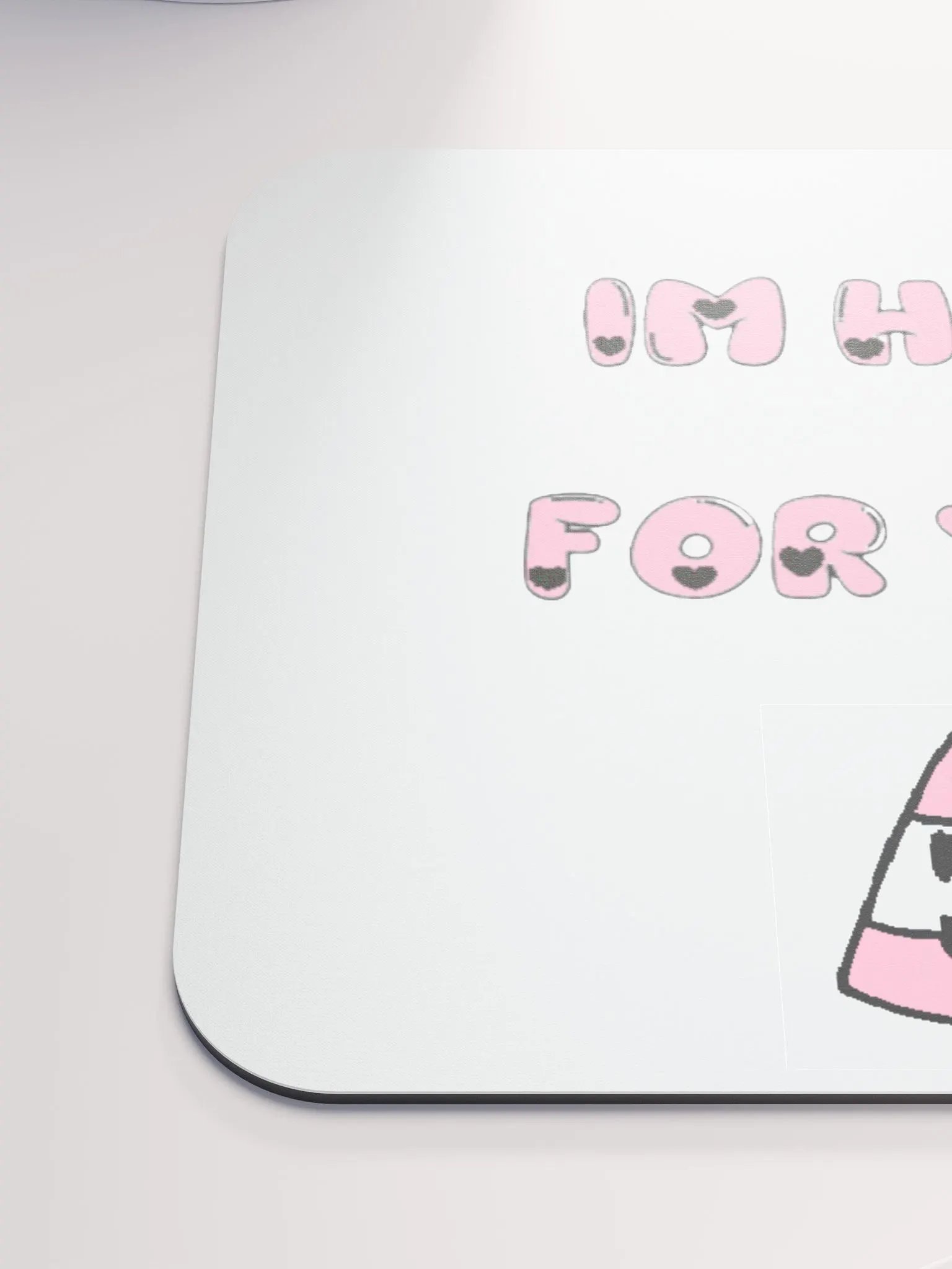 IM HERE FOR YOU - Mouse Pad product image (6)