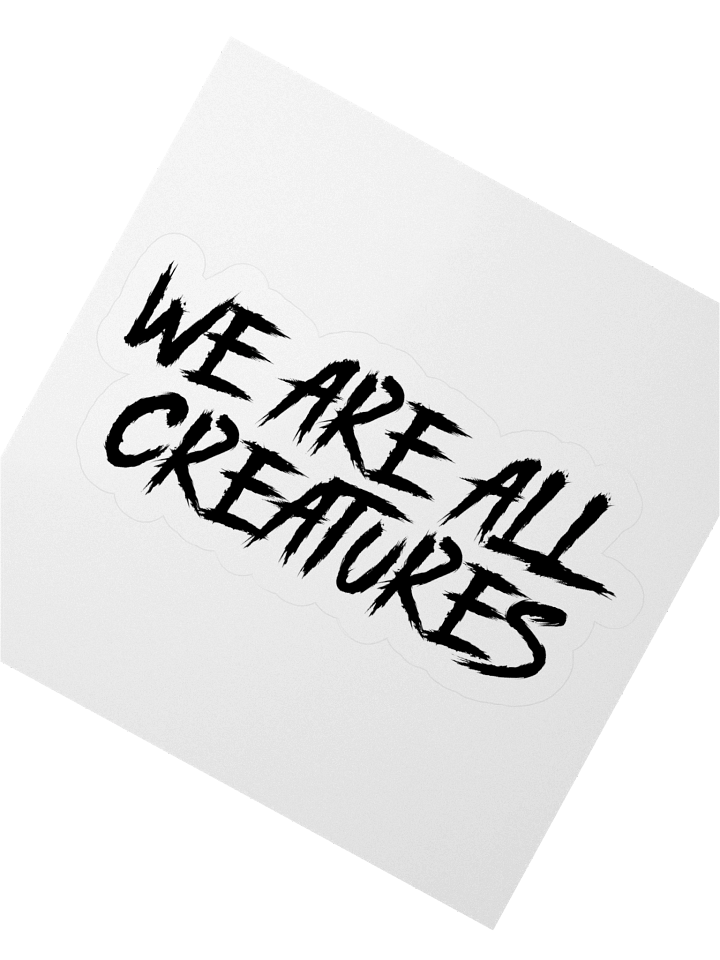 We Are All Creatures Sticker product image (4)