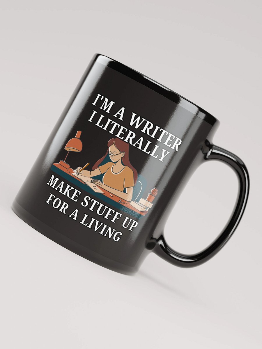 I'm a Writer: I Make Stuff Up Mug product image (8)