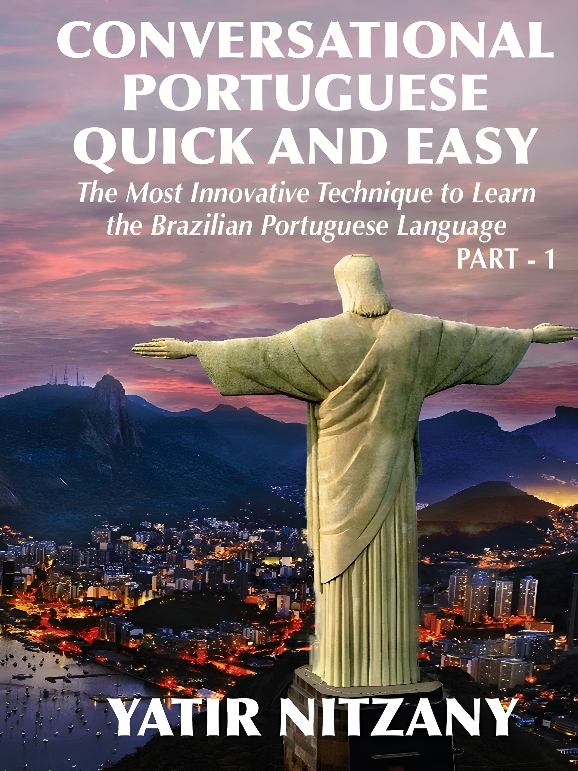 Conversational Portuguese Quick and Easy: The Most Innovative Technique to Learn the Brazilian Portuguese Language. For Beginners, Intermediate, and Advanced Speakers product image (1)