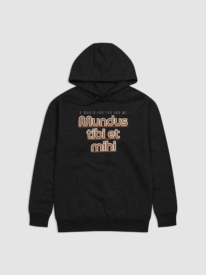 Mundus Tibi Et Mihi - A world for you and me - Unisex Hoodie product image (1)