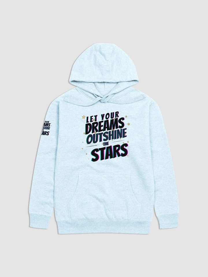 Let Your Dreams Outshine The Stars Hoodie product image (1)