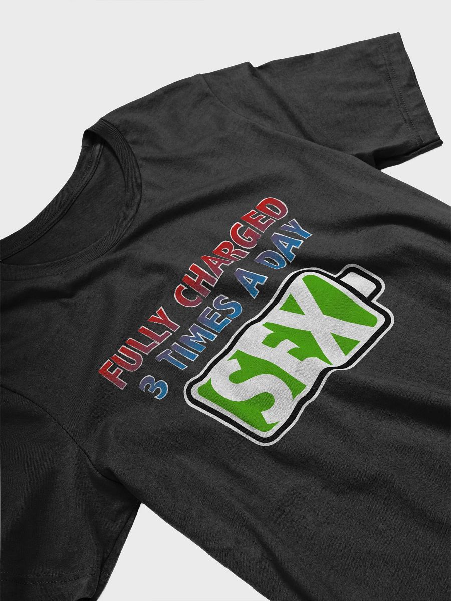 Fully Charged 3 Times a Day for Sex T-Shirt product image (3)