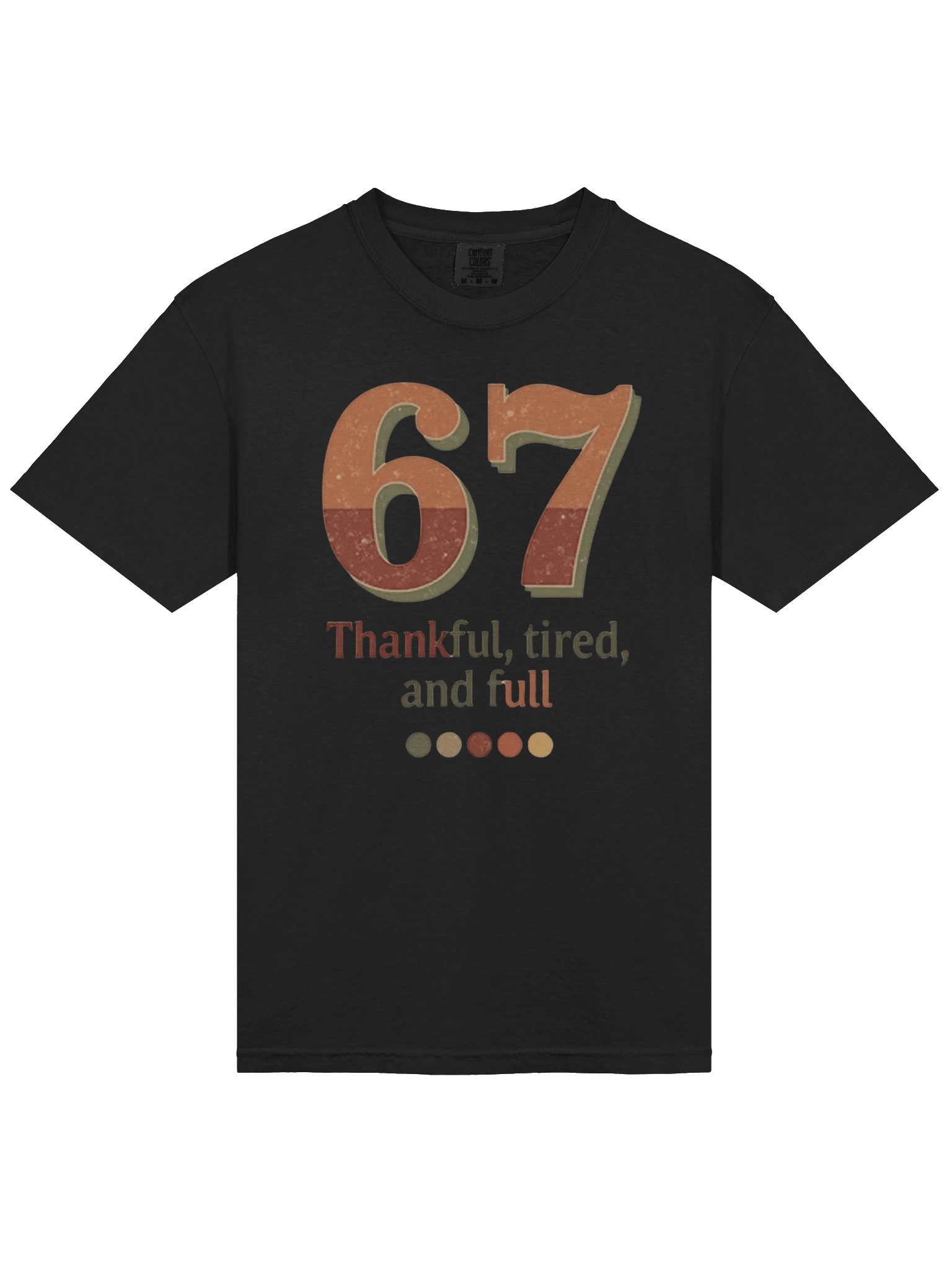 6 7 Thankful Tired and Full Tee, Funny Thanksgiving Shirt, Cozy Fall Quote, Turkey Day Outfit, Retro Style Gift product image (17)