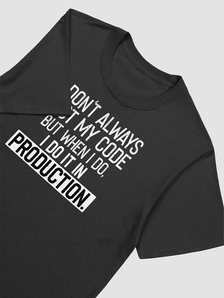 I Don't Always Test My Code T-Shirt product image (2)
