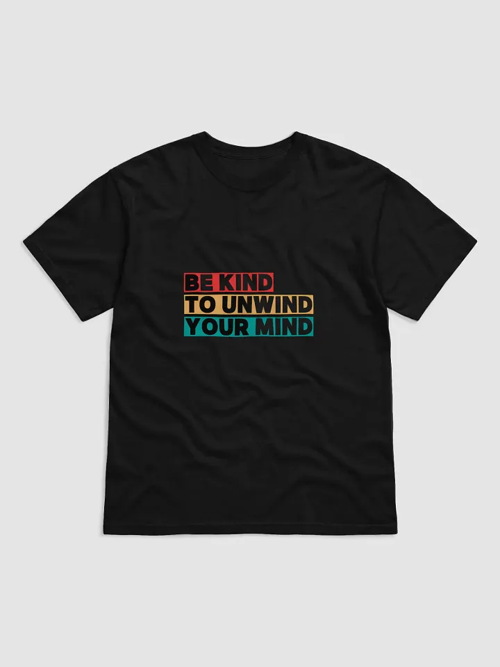 Be Kind to Unwind T-Shirt product image (1)