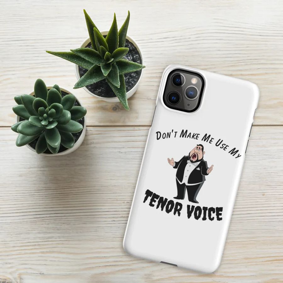Snap IPHONE Case - "Don't Make Me Use My Tenor Voice" product image (9)