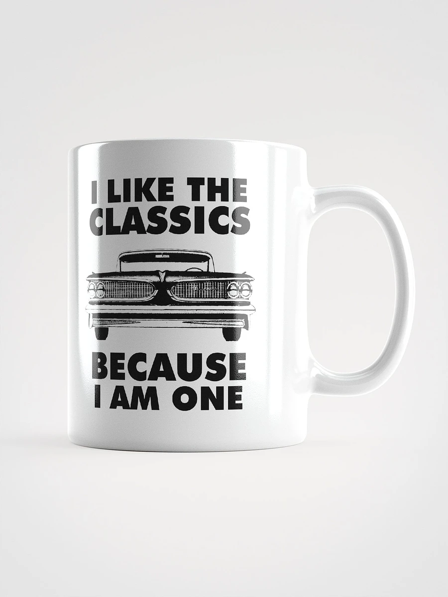 I Like The Classics Because I Am One product image (2)