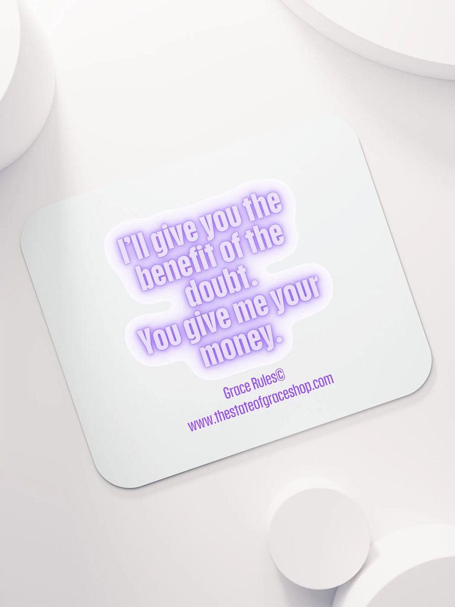 FUNNY DESK MATS 4 U “I’ll give you the benefit of the doubt. You give me your money.” product image (7)