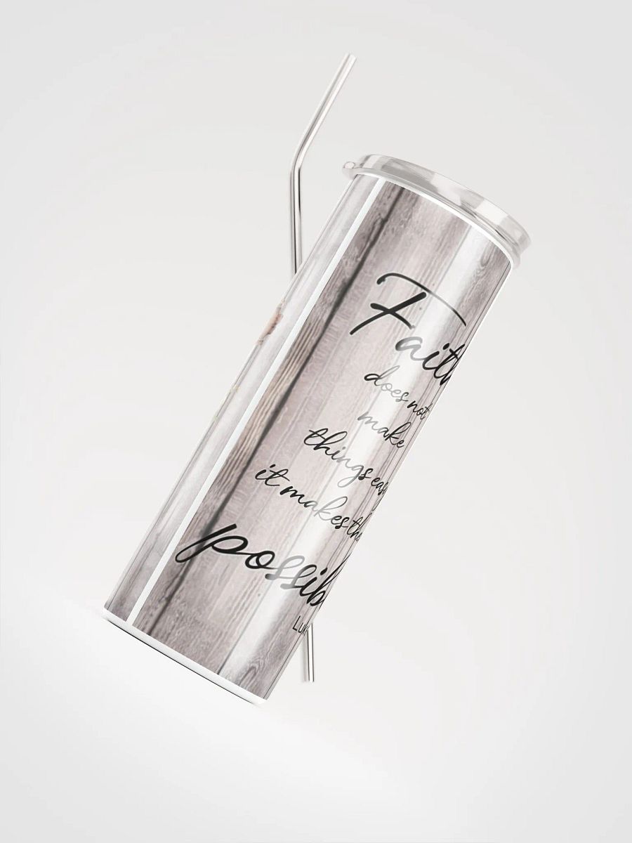 Faith Does Not Make Things Easy - It Makes Them Possible Stainless Steel Tumbler product image (5)