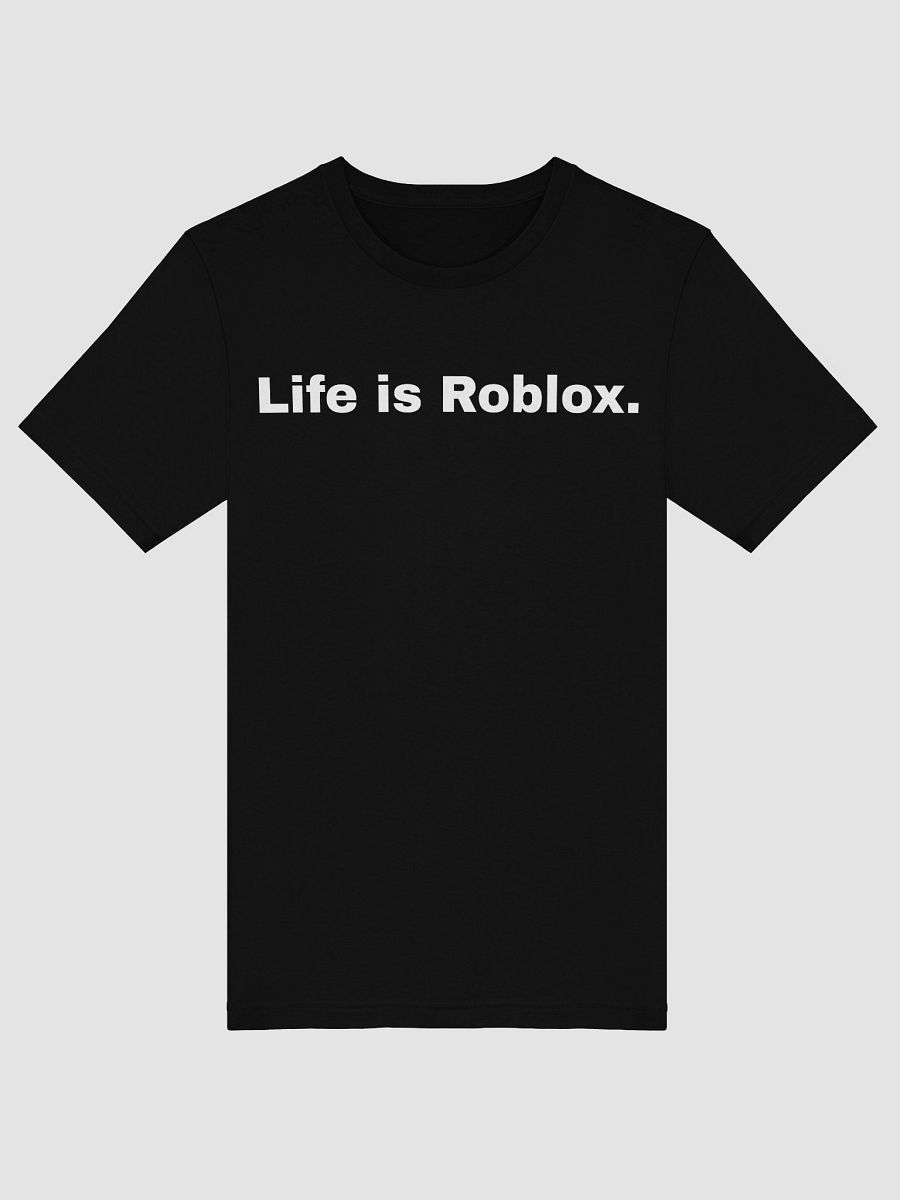 Life is Roblox T-Shirt product image (5)