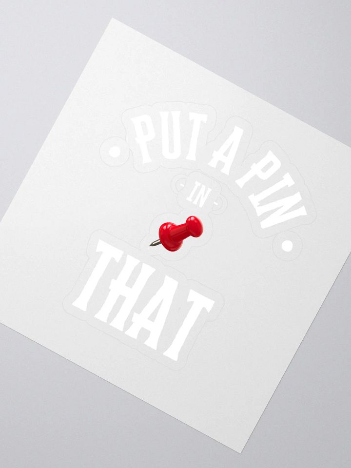 Put A Pin In That Sticker product image (2)
