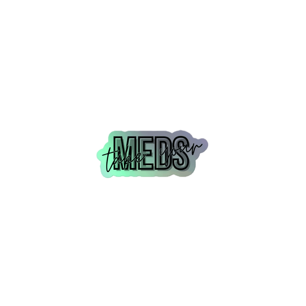 Take Your Meds HOLO Sticker product image (1)