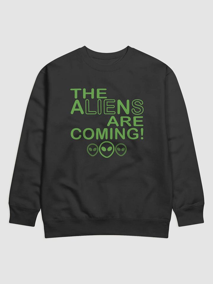 The Aliens Are Coming! - Green - Cotton Heritage Premium Sweatshirt product image (1)