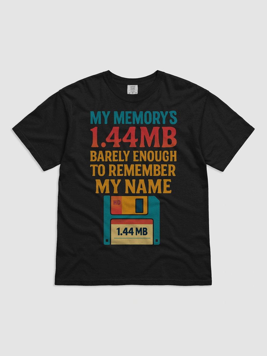 My Memory's 1.44MB Barely Enough Memory to Remember My Name T-Shirt product image (1)