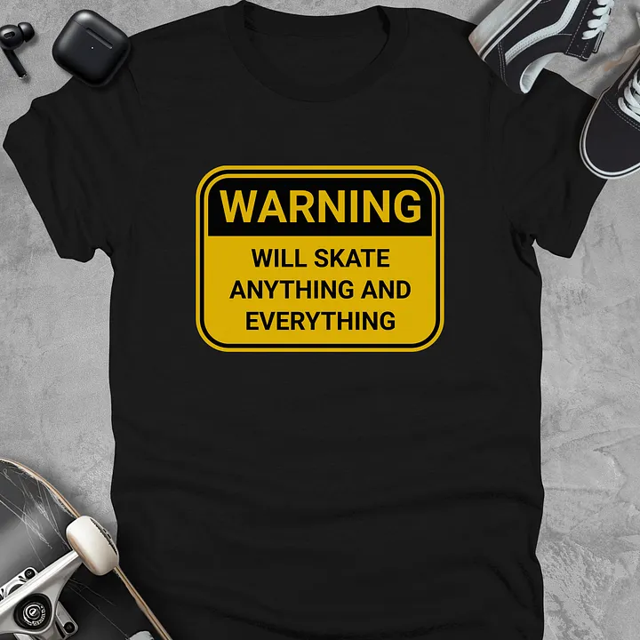 Warning: Will skate anything and everything. Funny skateboarding t-shirt, Unisex product image (1)
