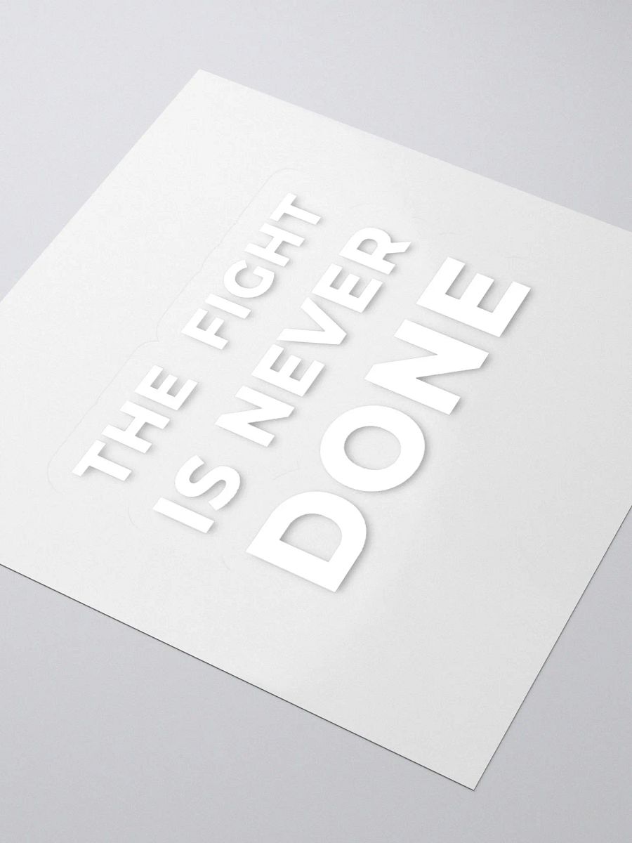 The Fight Is Never Done Sticker product image (3)
