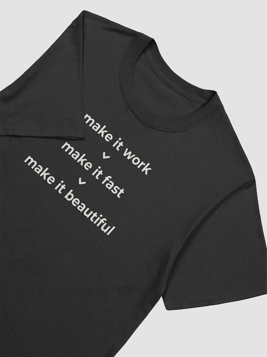 make it work > make it fast > make it beautiful t-shirt | 100% cotton fabric product image (3)