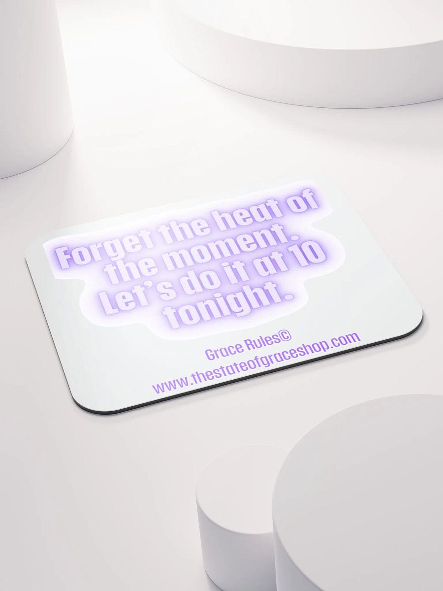 FUNNY DESK MATS 4 U “Forget the heat of the moment. Let’s do it at 10 tonight.” product image (4)