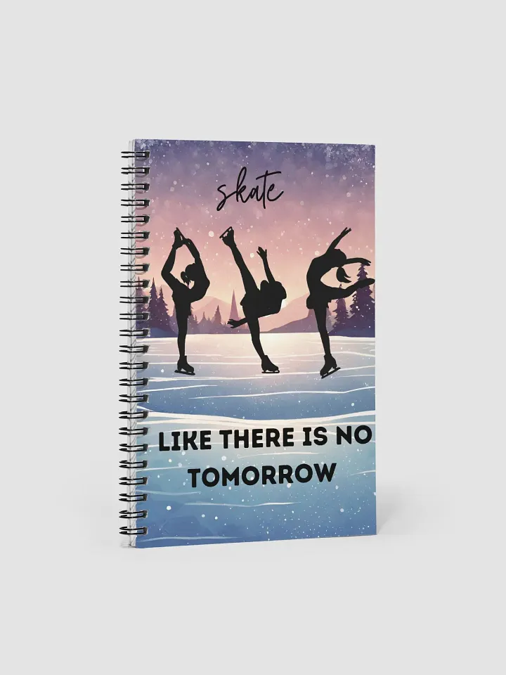 Skate Like There Is No Tomorrow Notebook product image (1)