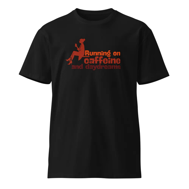 Running on Caffeine and Drydreams - Unisex Premium T-Shirt product image (1)