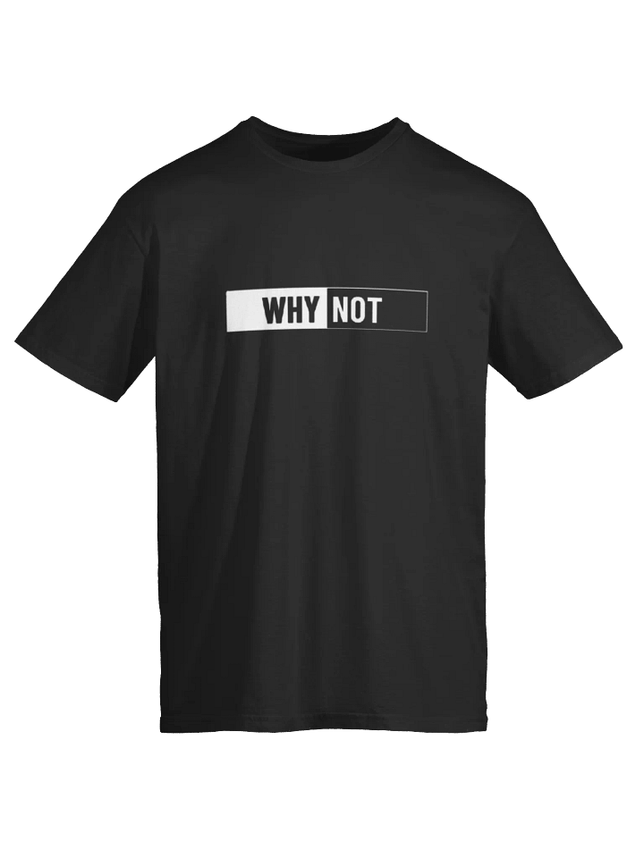 LOVA - Why Not Unisex T-Shirt product image (13)