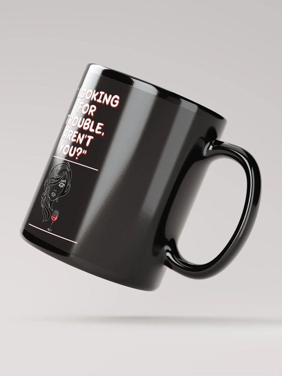 Looking For Trouble, Aren't You? Black Mug product image (3)