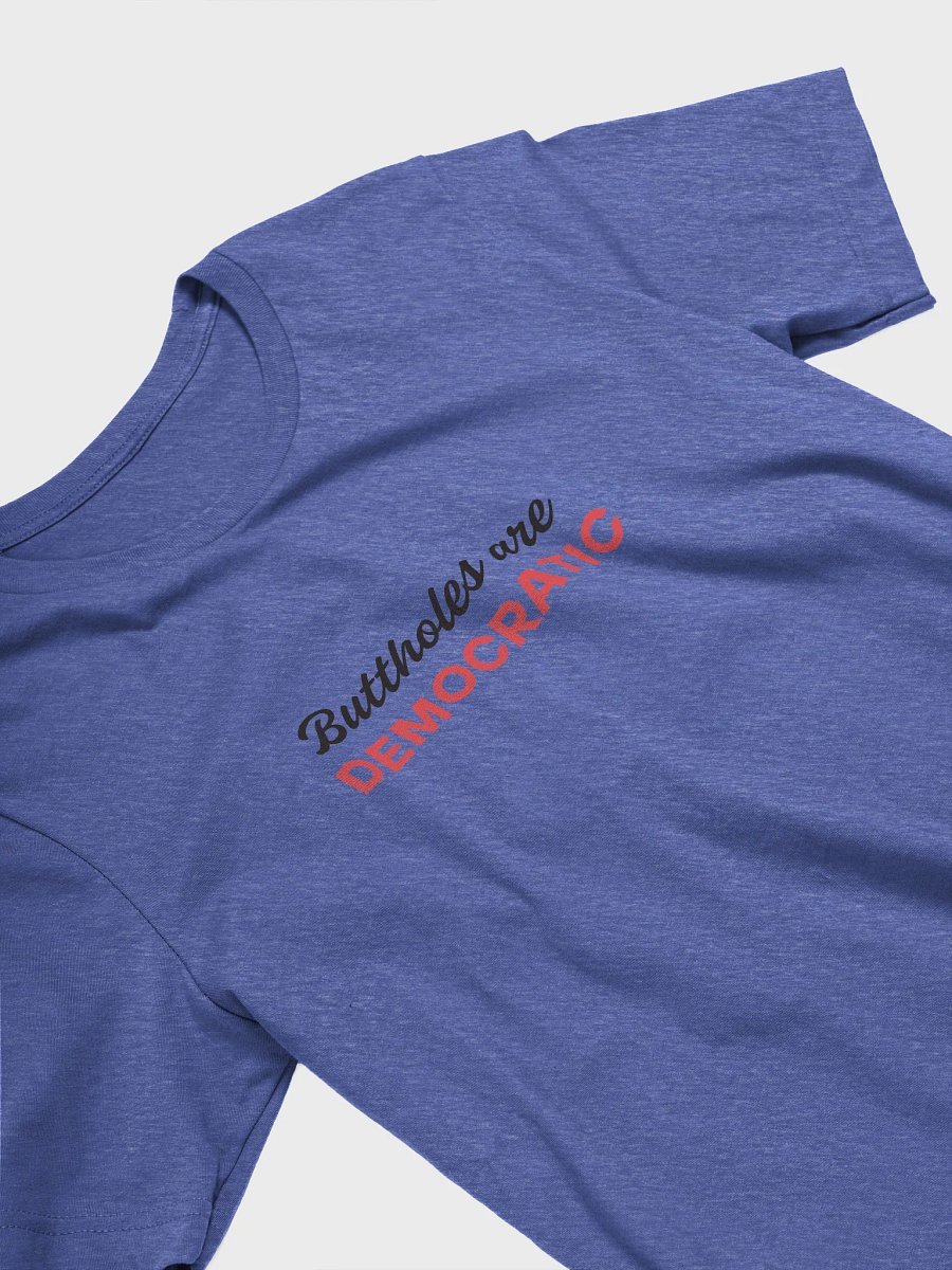 Buttholes are Democratic T Shirt product image (3)