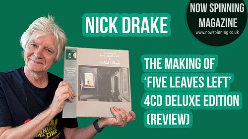 Nick Drake – The Making of Five Leaves Left 4CD Deluxe Edition (Review)
This is my review of the brand-new Nick Drake 4CD del...