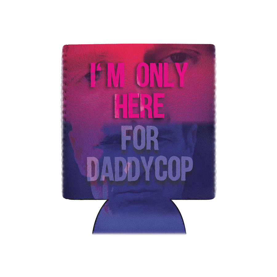 I'm Only Here for DaddyCop - Minimable Season One - Koozie product image (2)