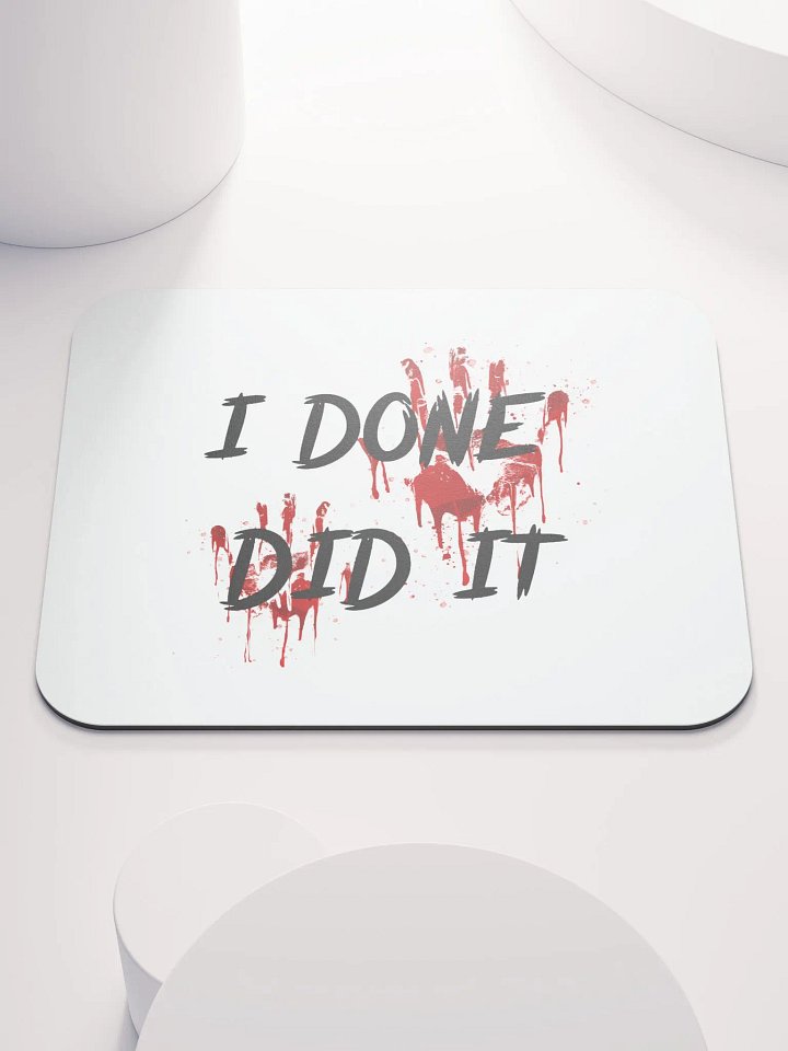I Done Did It Mousepad product image (1)