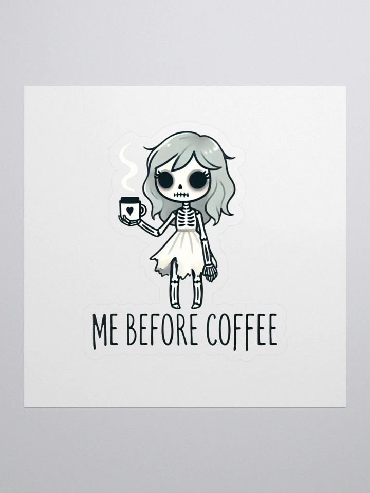 Me Before Coffee - Skeleton Girl Sticker product image (1)