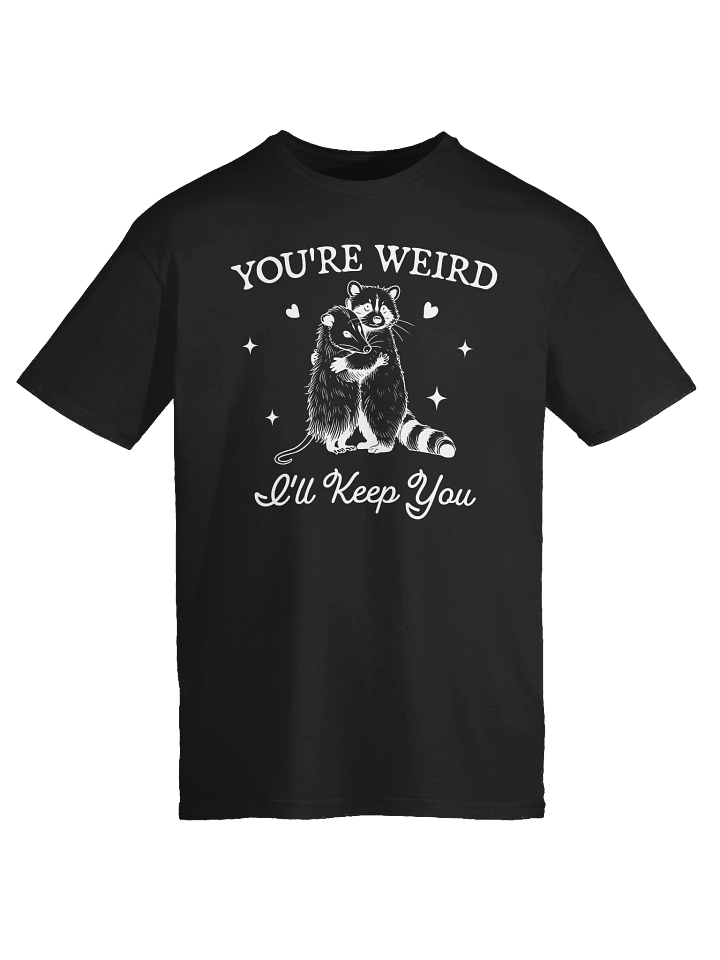 Your Weird, I'll Keep You T-Shirt product image (2)