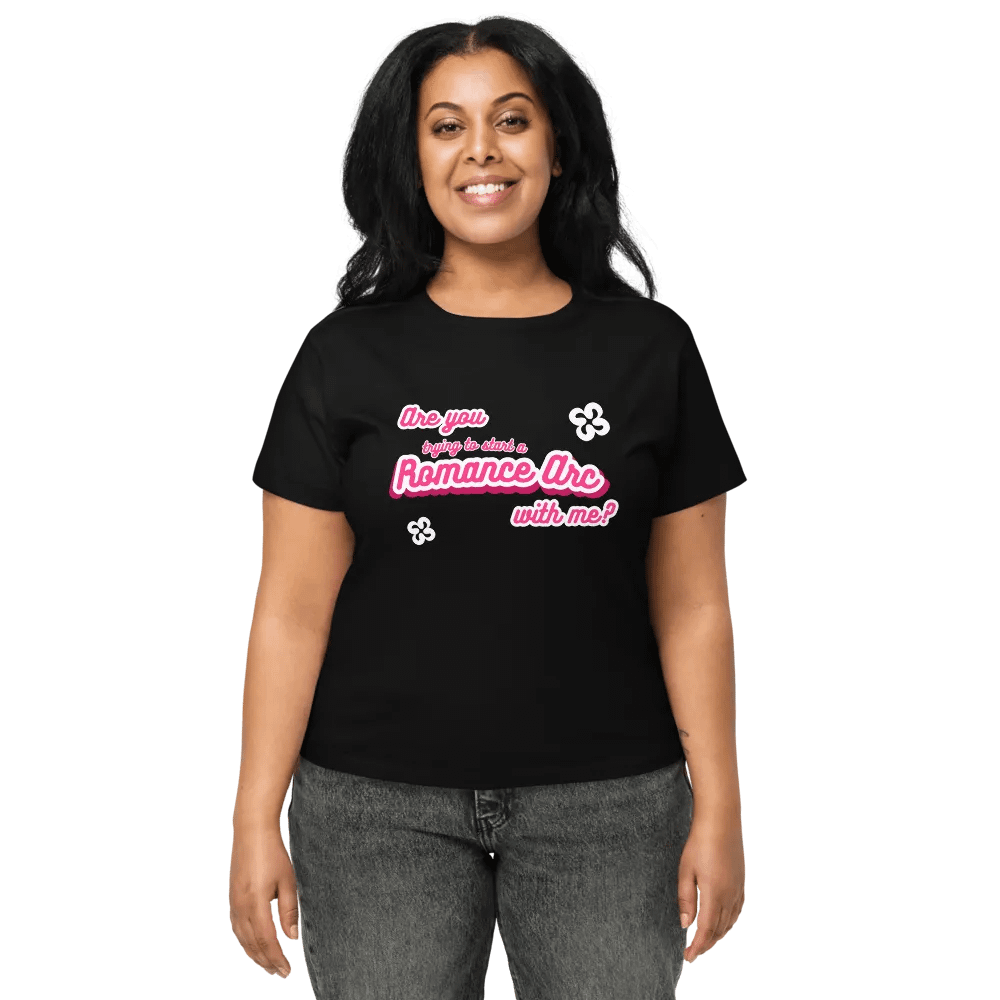 Are you trying to start a Romance Arc with me? Ladies' T-shirt product image (2)
