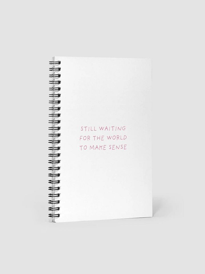 Waiting for the world to make sense Spiral Notebook product image (1)